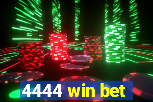 4444 win bet